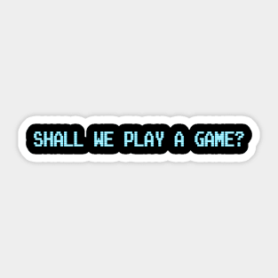 Shall We Play a Game? Sticker